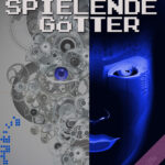 Cover des Romans "Spielende Götter" von Alessandra Reß (Genre: Cyberfantasy, Dystopie, Social Fantasy)