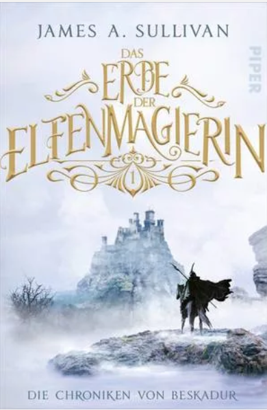 Cover zu "Das Erbe der Elfenmagierin" von James Sullivan (Piper Verlag). Zeigt Illustration von Reiter vor Burg.