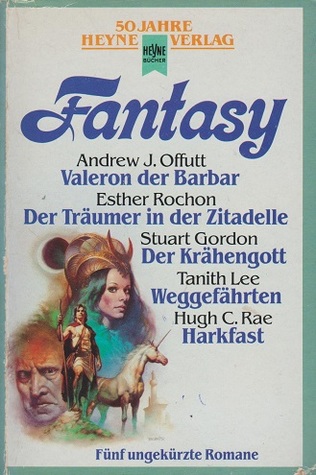 Cover von "50 Jahre Heyne Fantasy" mit "Valeron der Barbar", "Der Träumer ind er Zitadelle", "Der Krähengott", "Weggefährten" und "Harkfast"