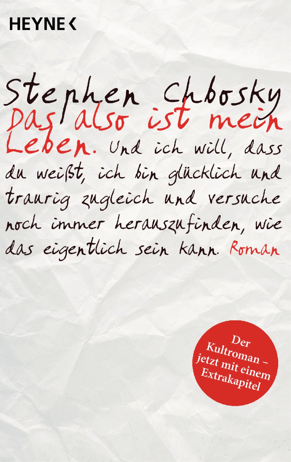 Cover von Stephen Chboskys "Das also ist mein Leben", Heyne Verlag. Zeigt ein verknittertes Papier und darauf die Worte "Und ich will, dass du weißt, ich bin glücklich und traurig zugleich und versuche noch immer herauszufinden, wie das eigentlich sein kann"