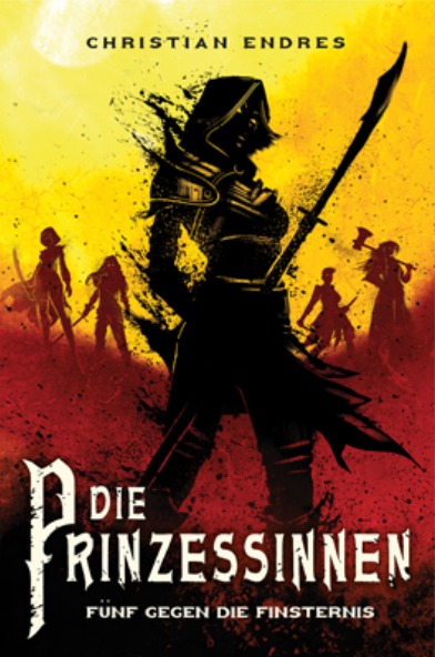 Cover zu "Die Prinzessinnen: Fünf gegen die Finsternis" mit scherenschnittartigen Silhouetten von fünf Kriegerinnen. Farblich in Rot und Gelb gehalten.