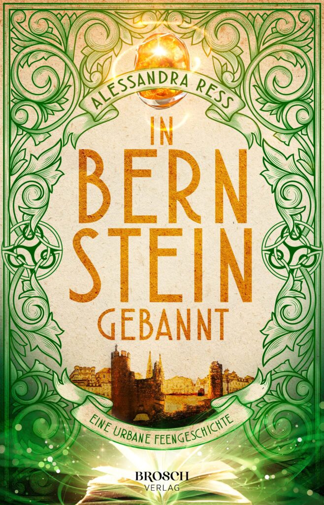 Cover "In Bernstein gebannt. Eine urbane Feengeschichte" von Alessandra Ress. Brosch Verlag. Cover mit grünen Spiralen und zwei Triskelen. Unten Ruinen und herrschaftliche Stadthäuser, oben Bernstein, ganz unten aufgeschlagenes Buch